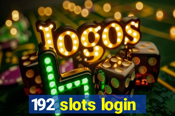 192 slots login